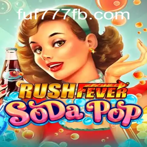 Explore the Exciting World of RushFeverSodaPop - A Comprehensive Guide