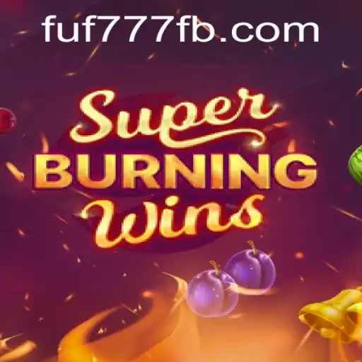 Discover the Thrill of SuperBurningWins with FUF777